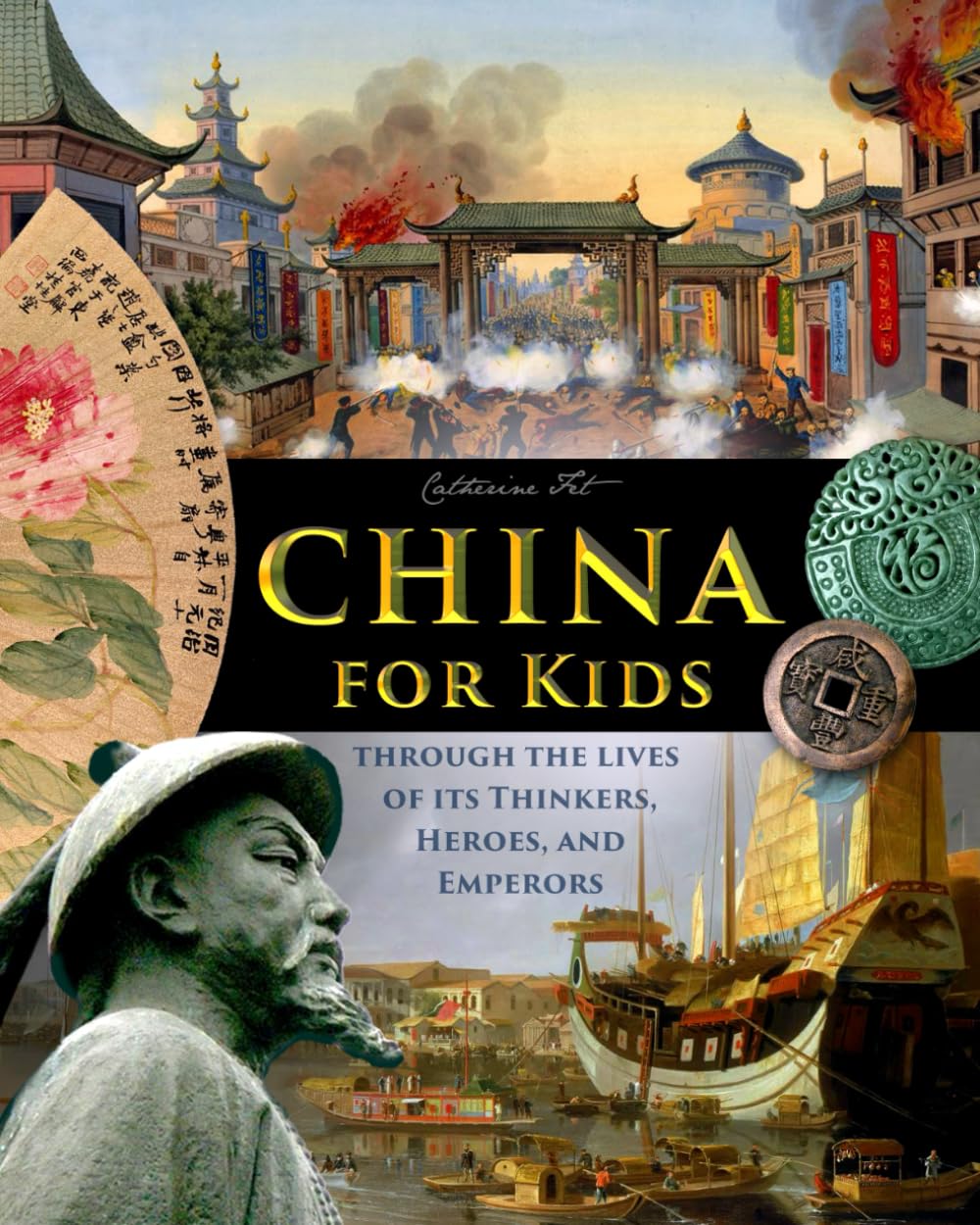 China for Kids Through the Lives of its Thinkers, Heroes, and Emperors (History for Kids - Traditional, Story-Based Format)