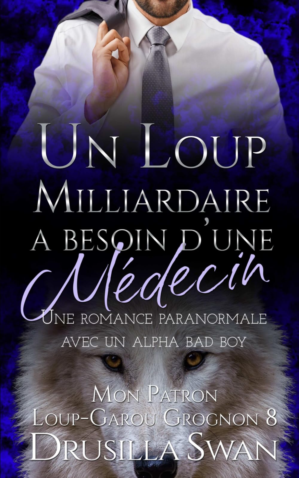 Un loup milliardaire a besoin d'une médecin: ne romance paranormale avec un alpha bad boy (Mon Patron Loup-Garou Grognon)