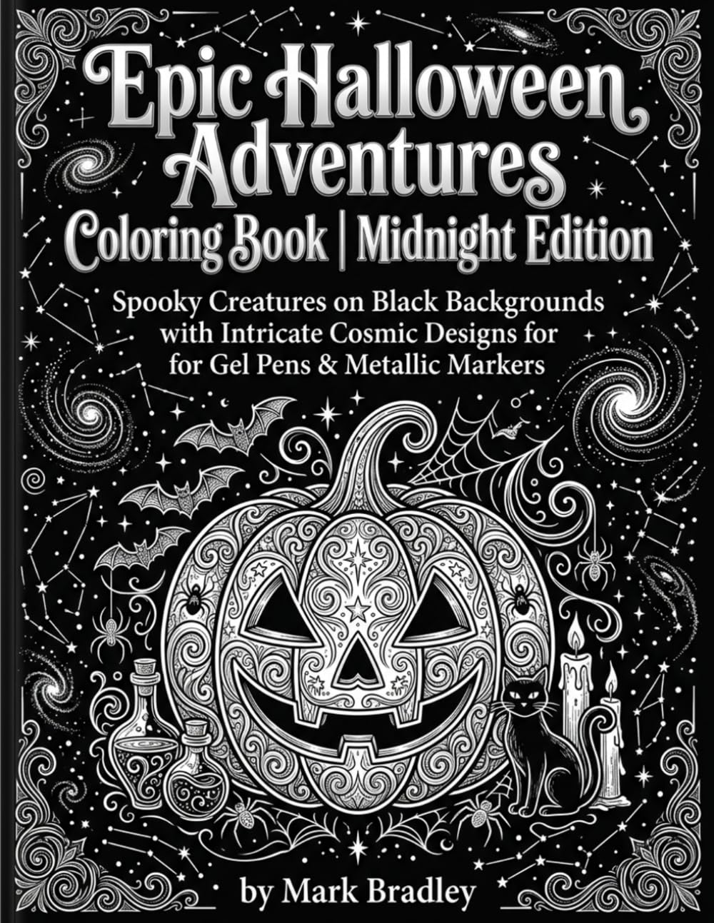 Epic Halloween Adventures: Spooky Creatures Coloring Book | Midnight Edition: Spooky Creatures on Black Backgrounds with Intricate Cosmic Designs for Gel Pens & Metallic Markers