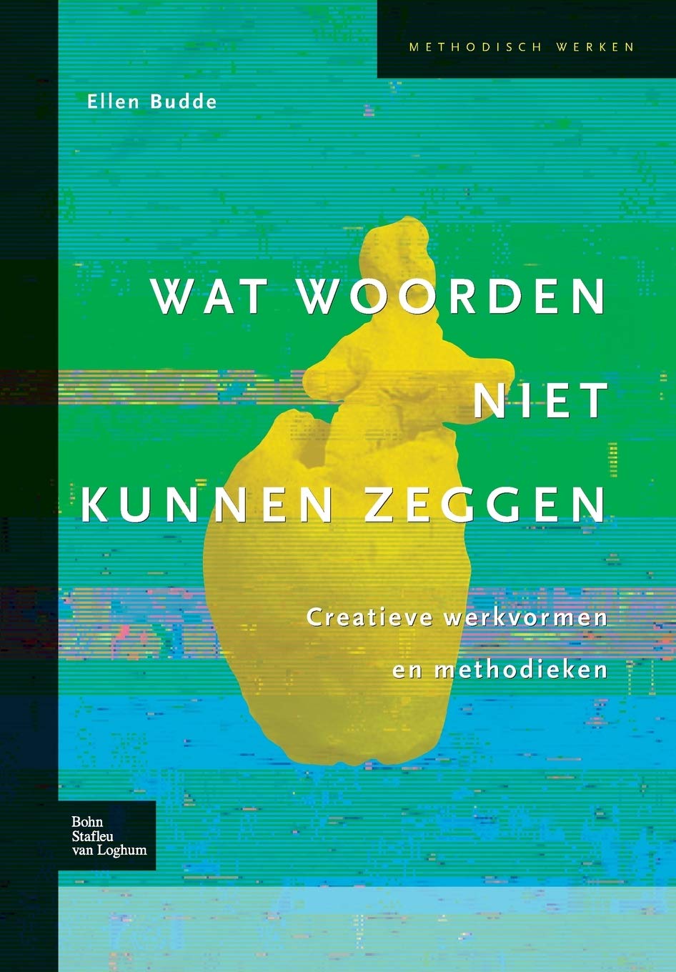 Wat woorden niet kunnen zeggen: Creatieve werkvormen en methodieken (Methodisch werken)