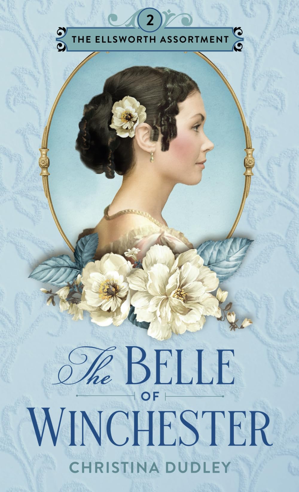 The Belle of Winchester: A Traditional Regency Romance (The Ellsworth Assortment)