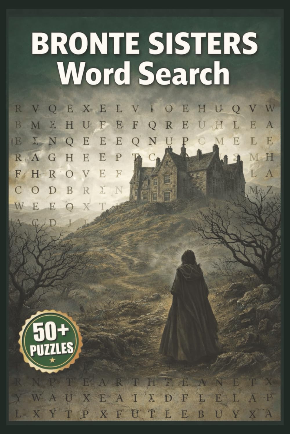 Brontë Sisters Word Search: 50+ Puzzles Inspired by Wuthering Heights, Jane Eyre, and the World of the Brontës | Wordsearches for Adults Seniors & ... Heights and Classic Literature Lovers