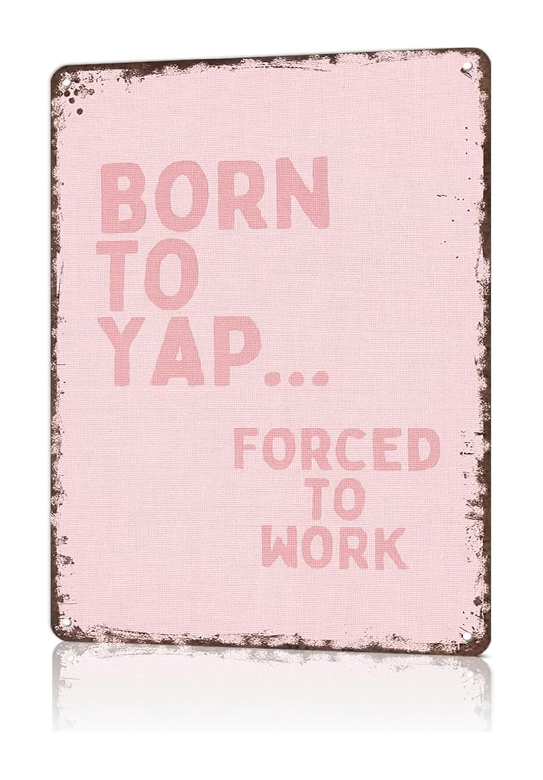 AUOQKQUT Vintage Office Decor Sign Born To Yap Forced To Work Humorous Quote Wall-Art for Cubicle Home Office (8 X 12 in)
