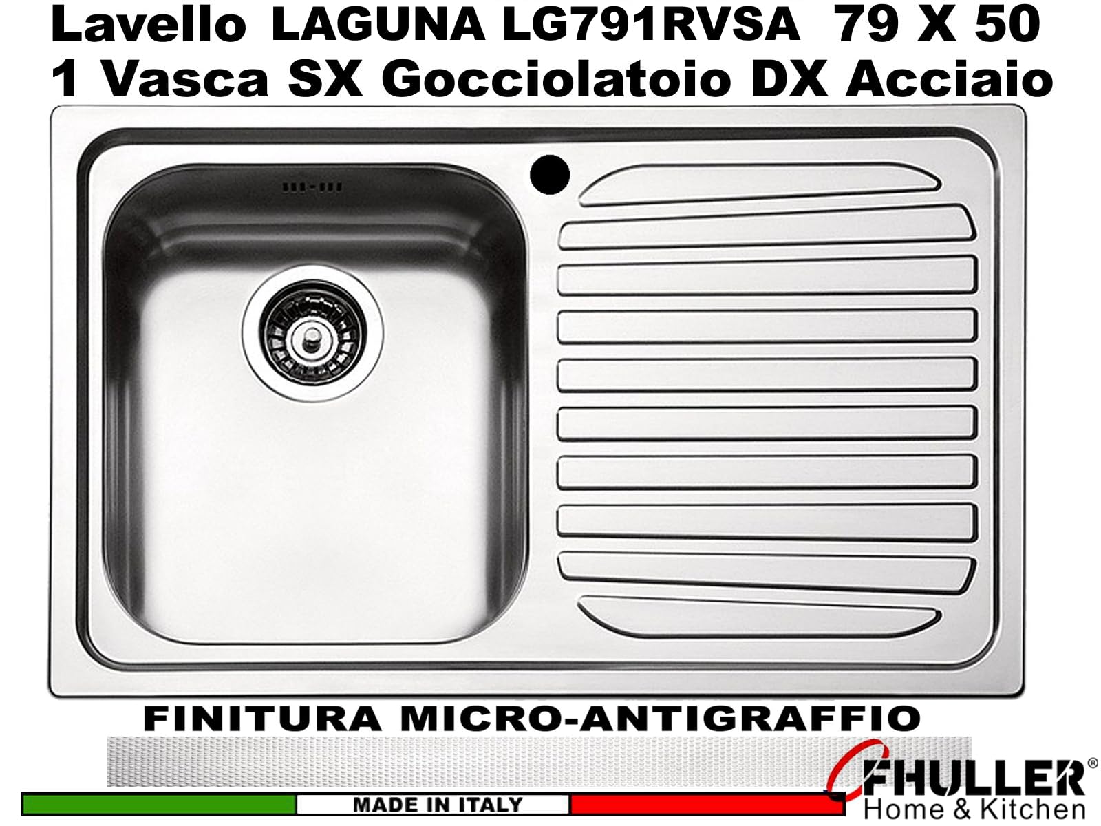 LG791RVSA ● Lavello Incasso Cucina FHULLER Mod.LAGUNA 79x50 1 Vasca Sinistra e Gocciolatoio Destra, Spessore Acciaio 7/10 con Vasche Profonde H 19,4 Ralizzato in Acciaio Inox Antigraffio Made in Italy
