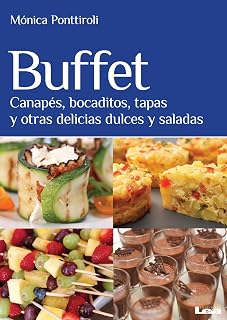 Buffet: Canapés, bocaditos, tapas y otras delicias dulces y saladas (Sabores y placeres del buen gourmet) (Spanish Edition)