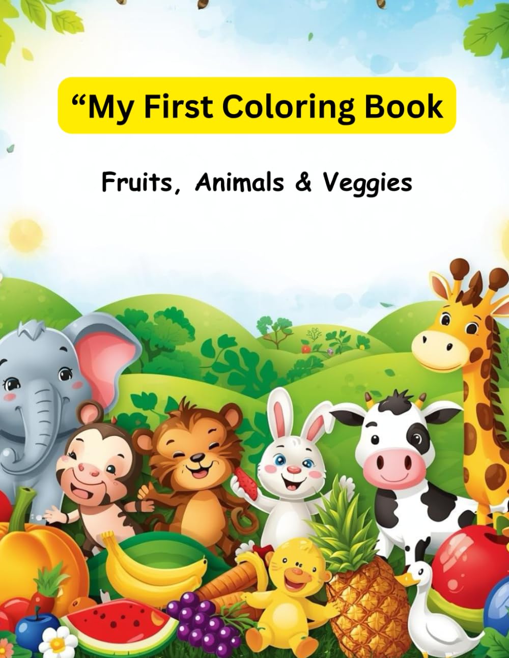 My First Coloring Book Fruits, Animals & Veggies: Fun and Easy Coloring for Little Kids