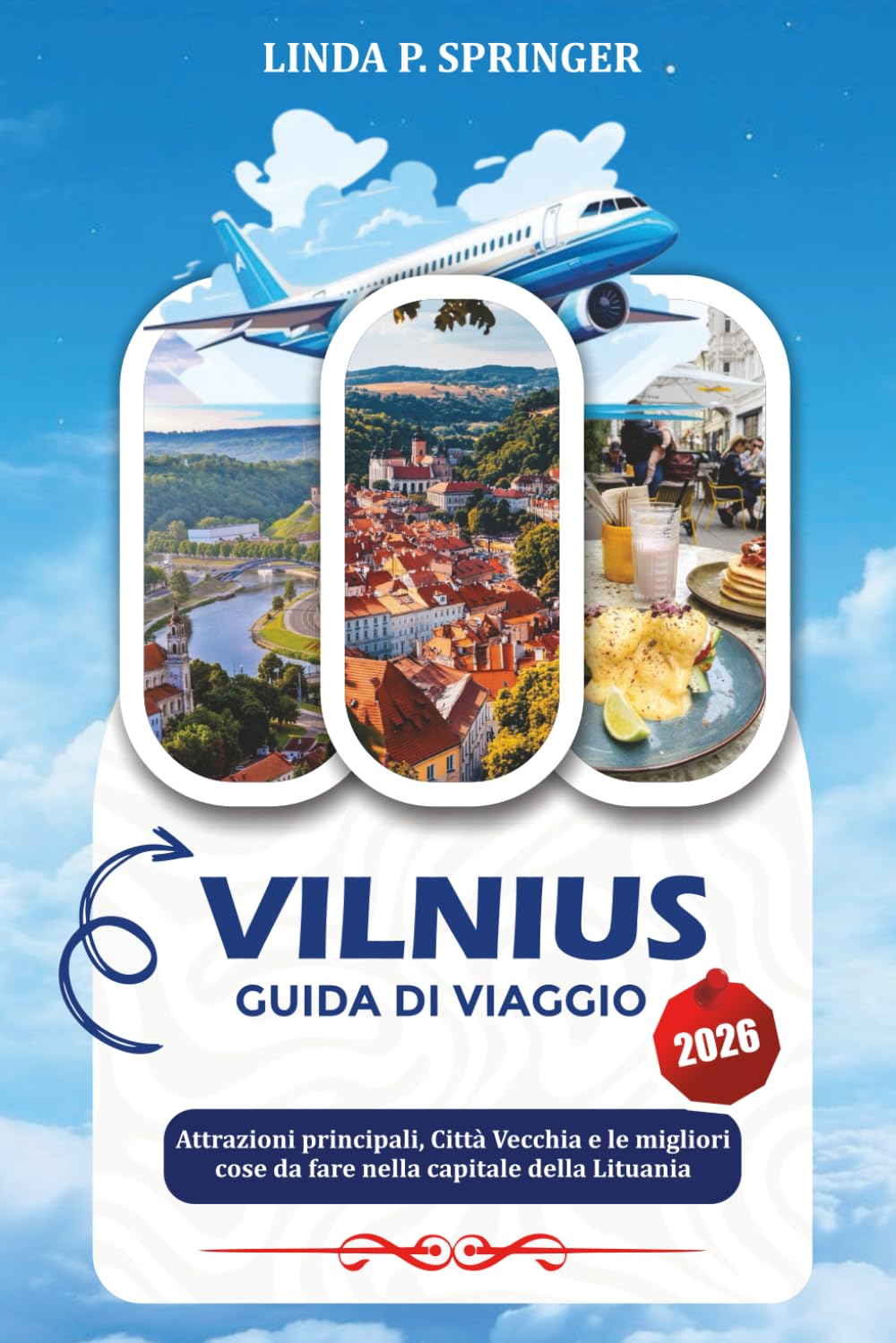 VILNIUS GUIDA DI VIAGGIO 2026: Attrazioni principali, Città Vecchia e le migliori cose da fare nella capitale della Lituania