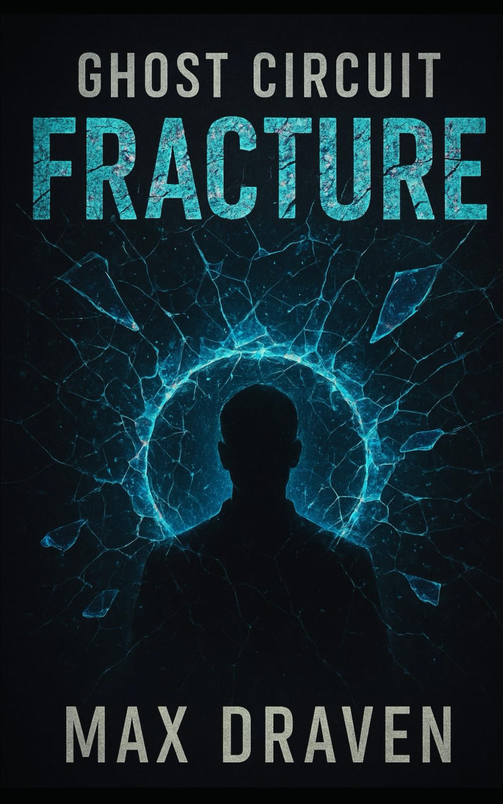 Ghost Circuit: Fracture: Book II of Ghost Circuit Saga