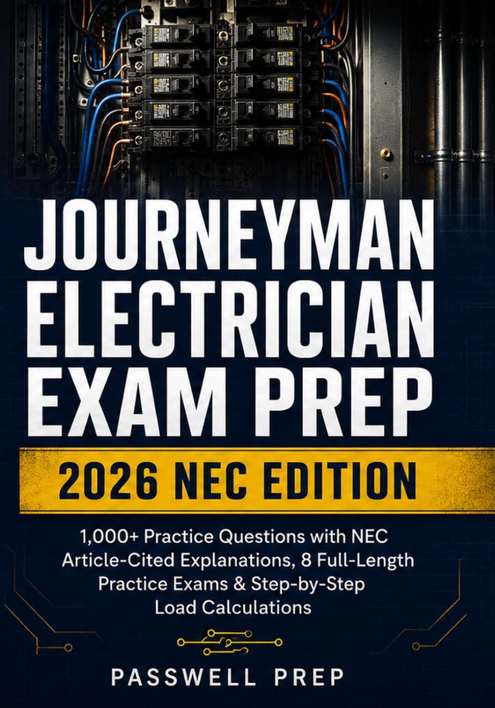 Journeyman Electrician Exam Prep; 2026 NEC EDITION: 1,000+ Practice Questions with NEC Article-Cited Explanations, 8 Full-Length Practice Exams & Step-by-Step Load Calculations