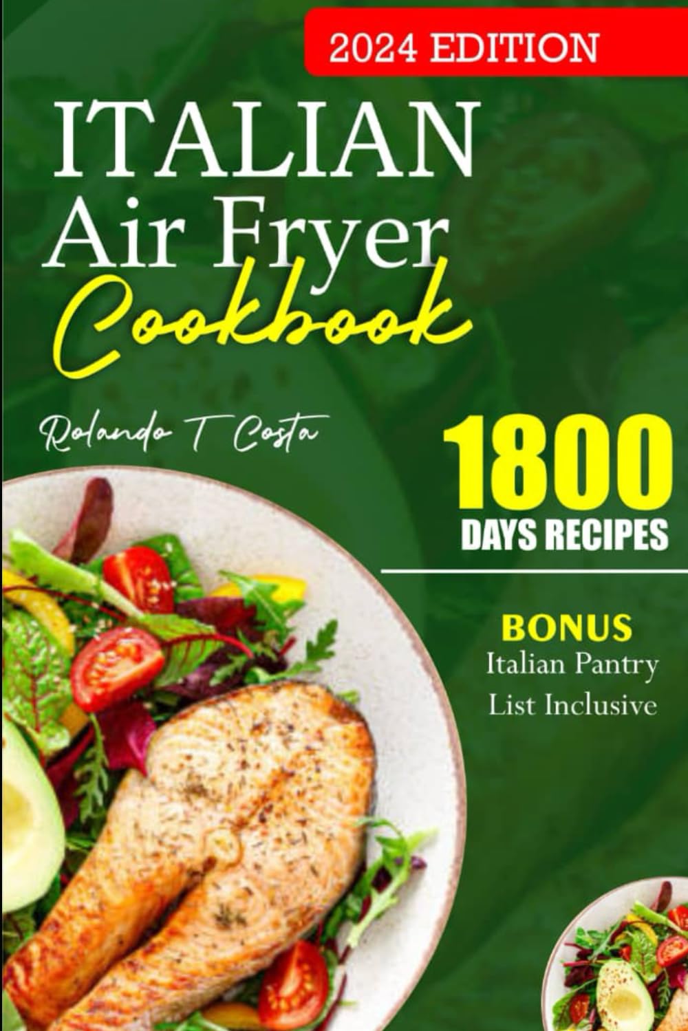 ITALIAN AIR FRYER COOKBOOK: Delicious and healthy recipes to fry, roast and bake from all round italy