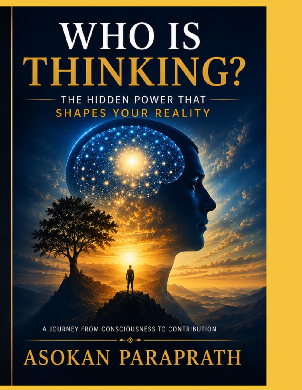 Who Is Thinking?: The Hidden Power That Shapes Your Reality