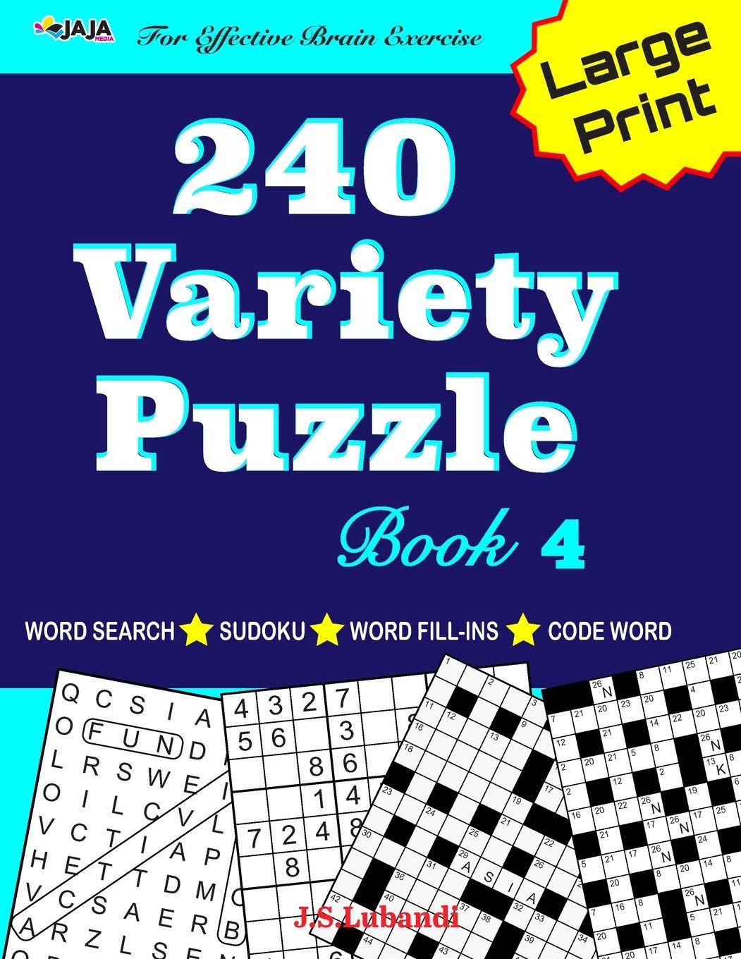 240 Variety Puzzle Book 4; Word Search, Sudoku, Code Word and Word Fill-ins For Effective Brain Exercise (240 Fun Puzzles For Effective Brain Exercise!)