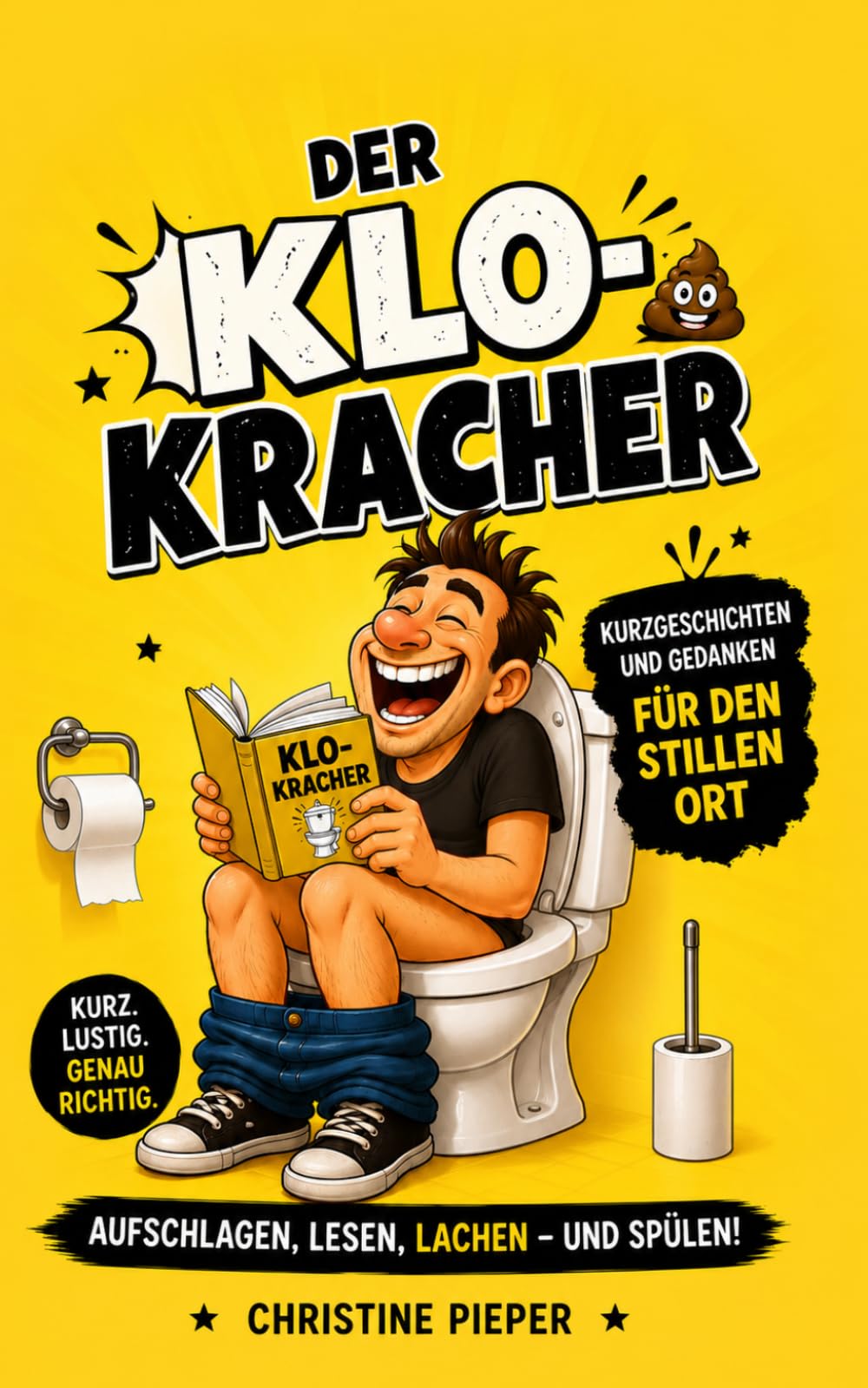 Der Klokracher: Kurzgeschichten und Gedanken für den stillen Ort