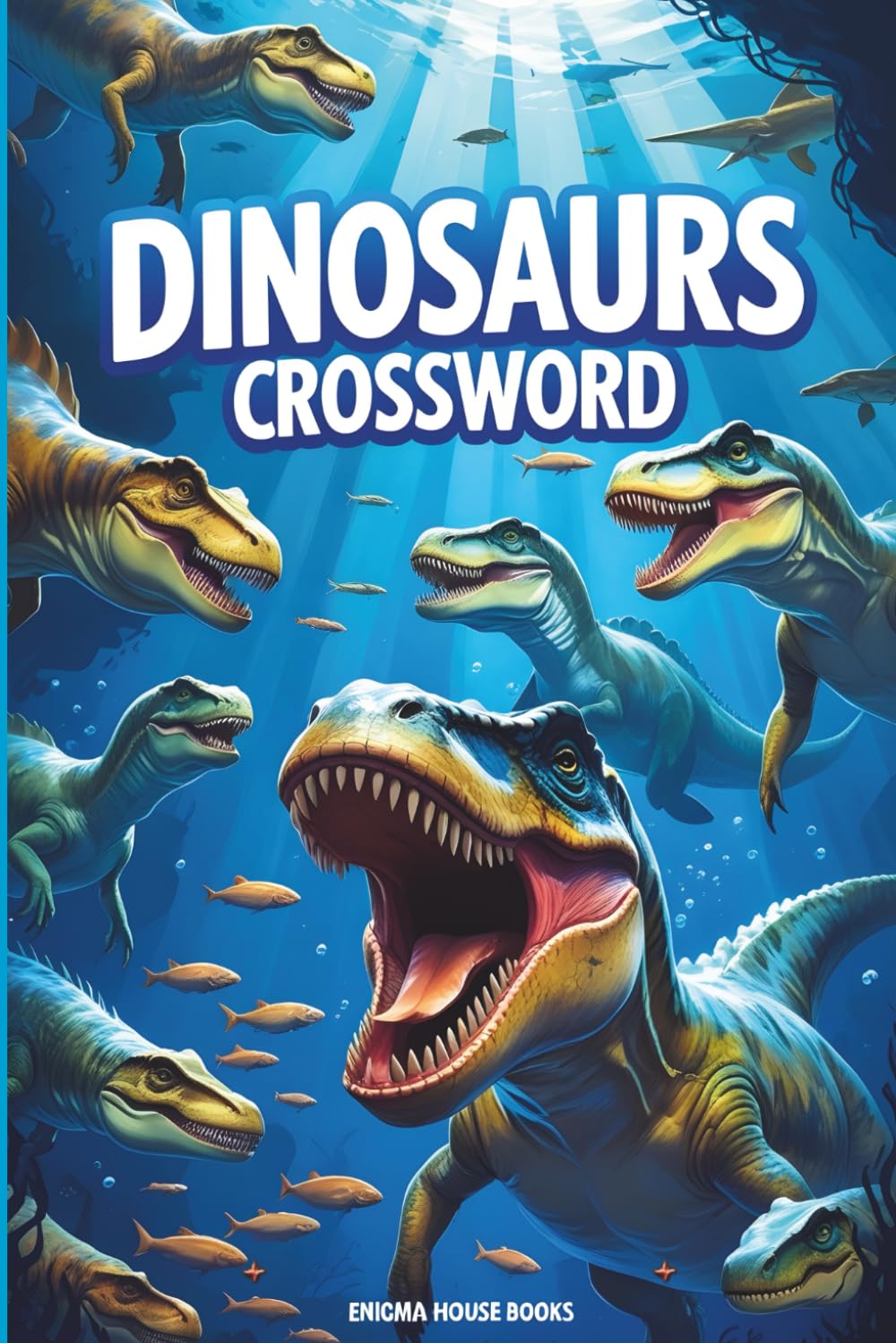 Dinosaurs Crossword: Puzzles Book with Easy to Read Print about Prehistoric Beasts, Fossils, T-Rex and More | 6x9 inches, +50 Puzzles... Vacations, Holidays and Relaxation