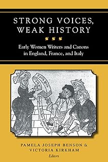 Strong Voices, Weak History: Early Women Writers and Canons in England, France, and Italy