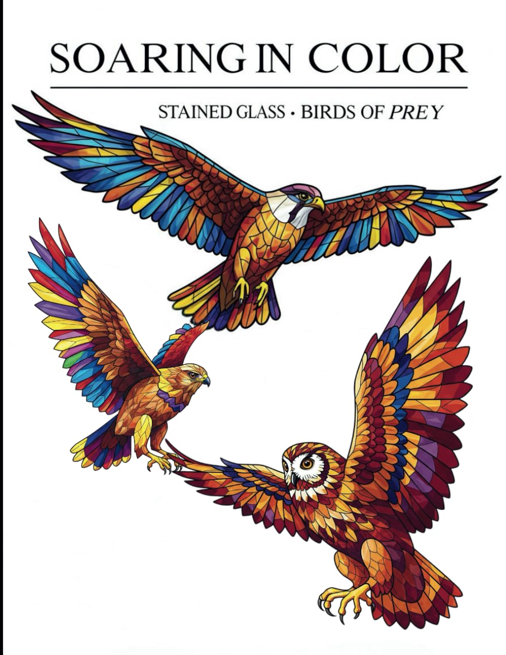 Soaring in Color: Stained Glass Birds of Prey: Beautiful Stained Glass Patterns Featuring Birds of Prey