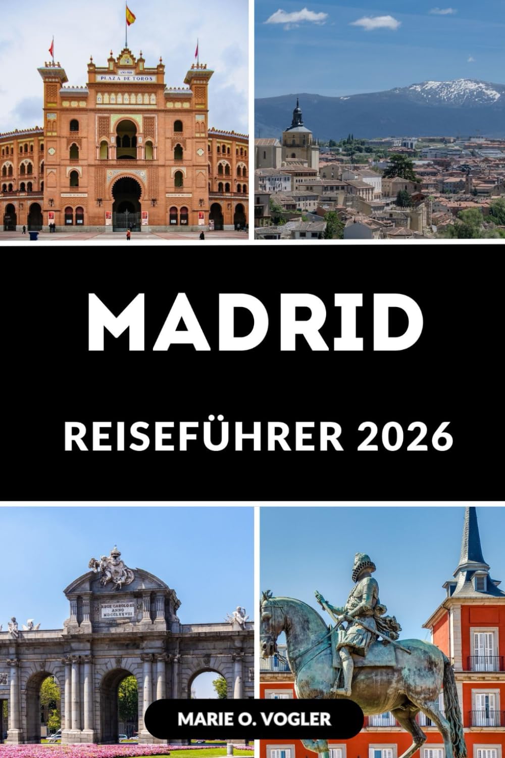 MADRID REISEFÜHRER 2026: Aktualisierte Reiserouten, Tipps für Smart Budget und Highlights, die man unbedingt sehen muss