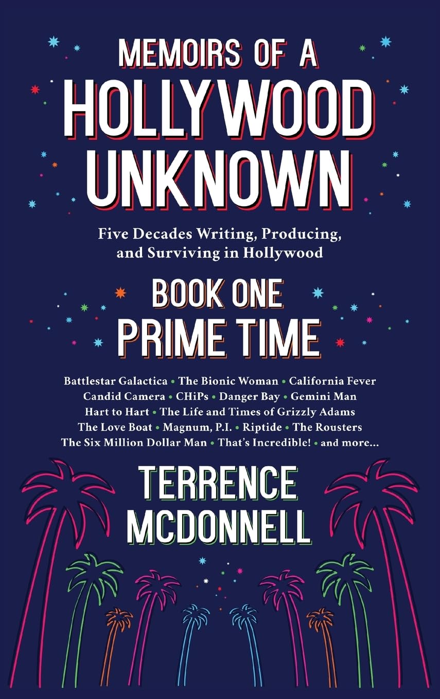 Memoirs of a Hollywood Unknown - Five Decades Writing, Producing and Surviving in Hollywood - Book One: Prime Time