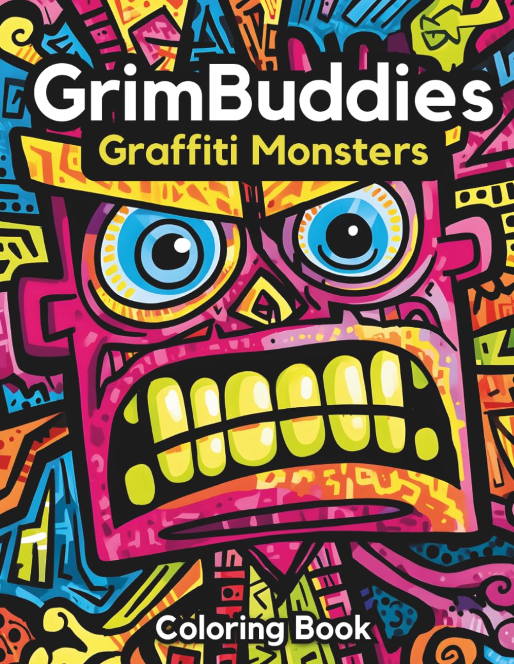 GrimBuddies: Graffiti Monsters Coloring Book: A Bold and Fun Coloring Book for Adults & Teens Featuring Urban Art, Weird Faces, and Edgy Cartoon Characters for Stress Relief