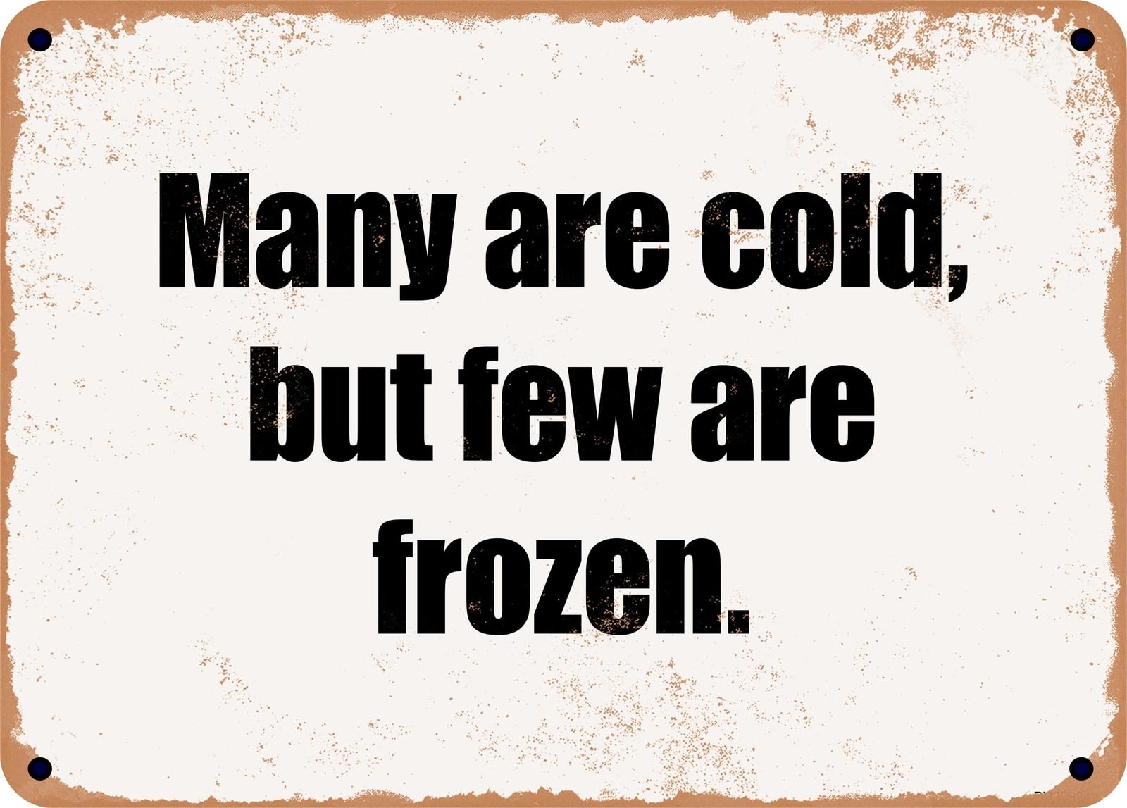 Miaomansenstore Metal Sign - Many Are Cold, But Few Are Frozen Home Decor