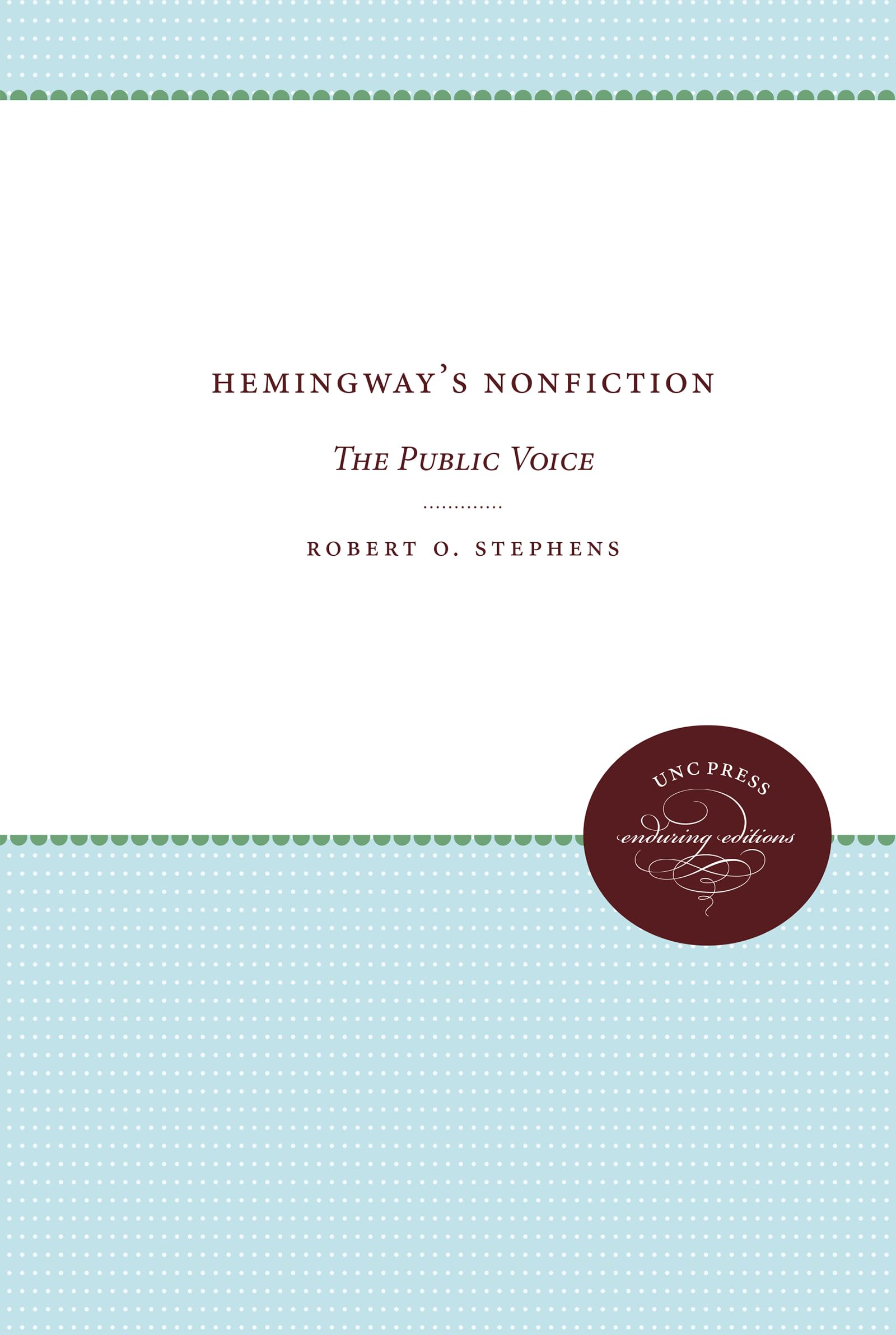 Hemingway's Nonfiction: The Public Voice (UNC Press Enduring Editions)