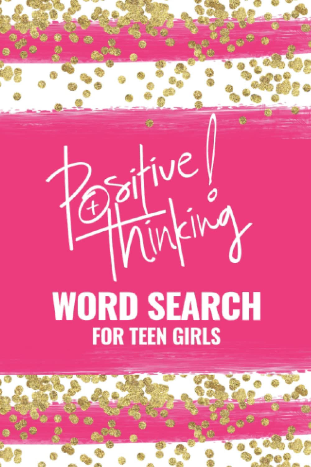 Positive Thinking Word Search For Teen Girls: Inspirational Word Search Book for Teens to Keep their Brain Active & Mind Relaxed with Positive, Uplifting & Good Vibes Words