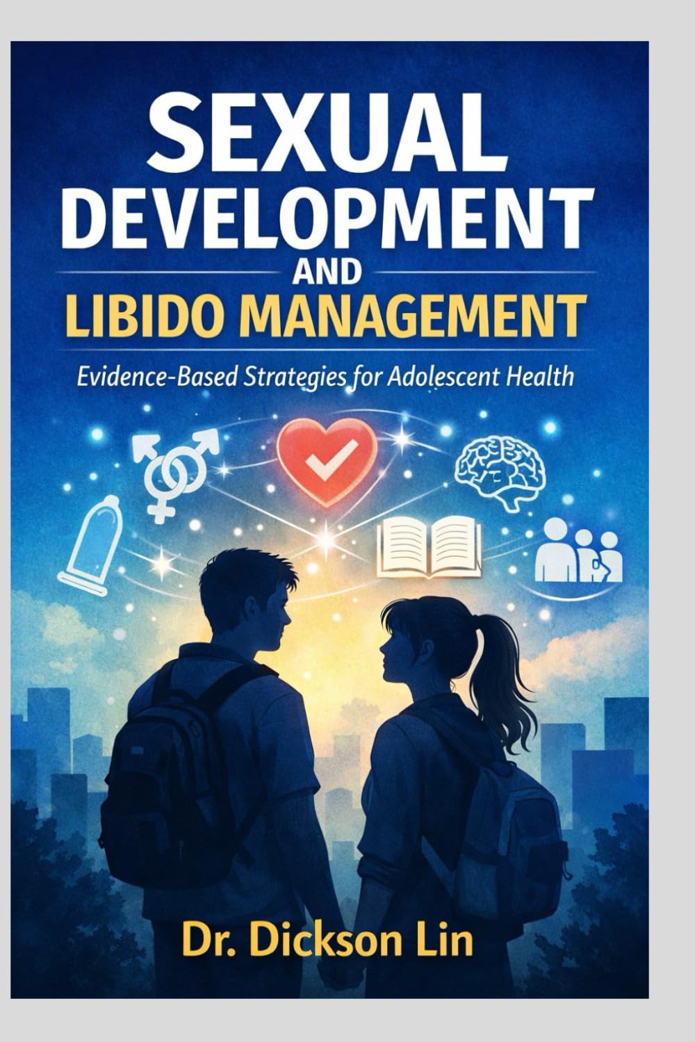 SEXUAL DEVELOPMENT AND LIBIDO MANAGEMENT: Evidence-Based Strategies for Adolescent Health