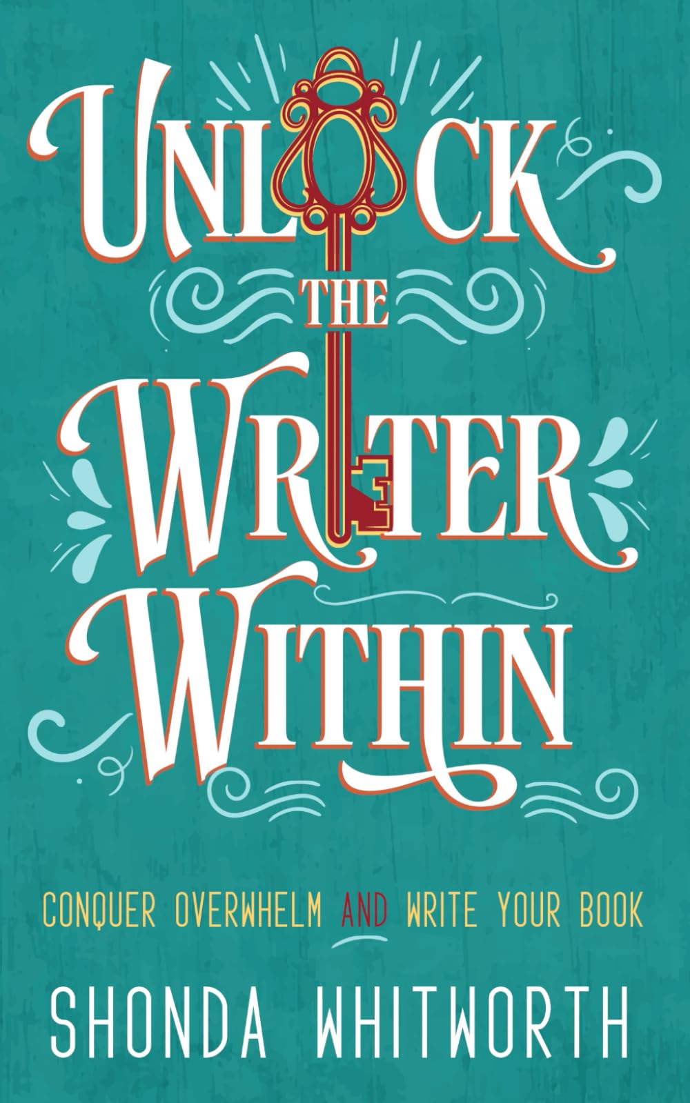 Unlock the Writer Within: Conquer Overwhelm and Write Your Book