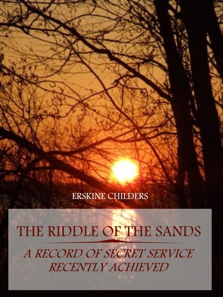 The Riddle of the Sands : A Record of Secret Service Recently Achieved (Illustrated)