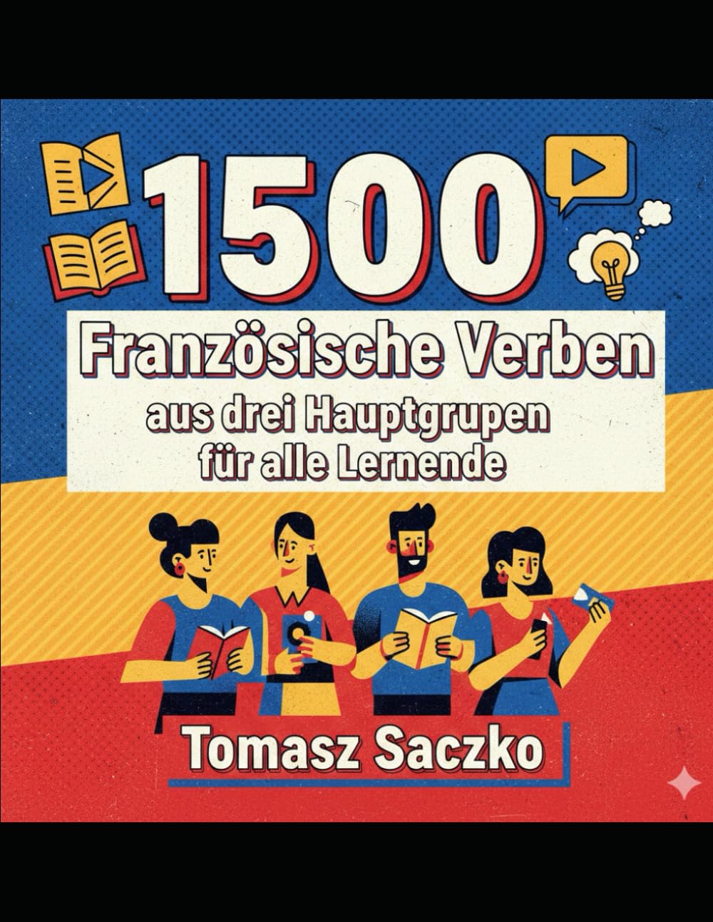 1500 Französische Verben aus drei Hauptgruppen für alle Lernenden