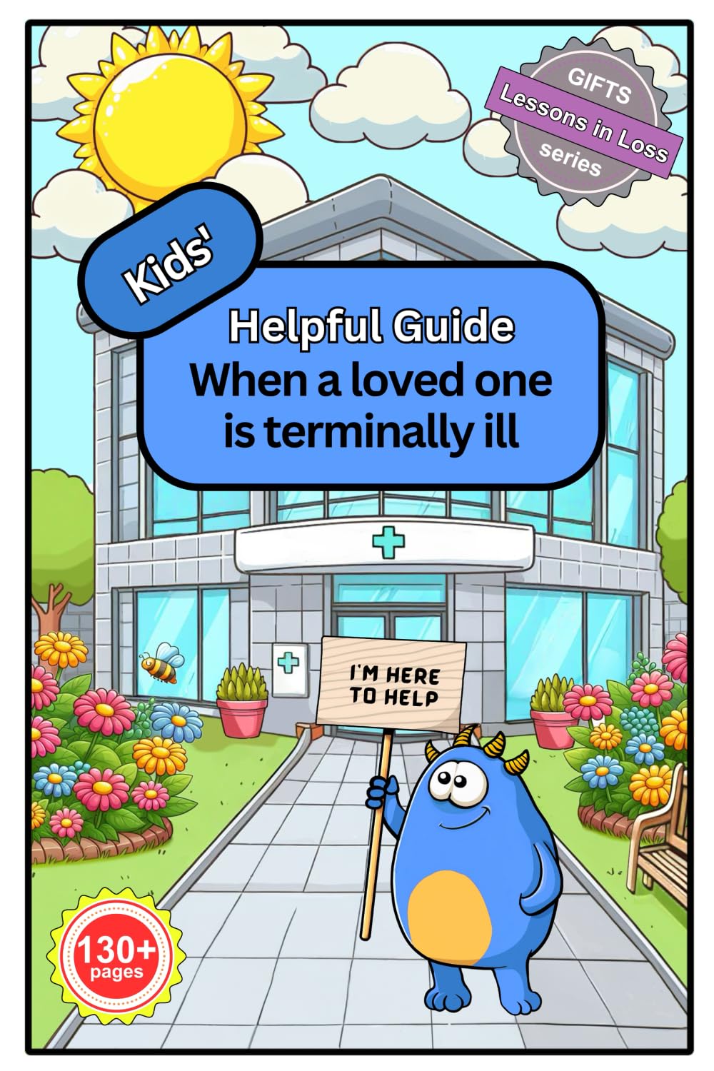 Kids' Helpful Guide: When a Loved One is Terminally Ill (Lessons in Loss)
