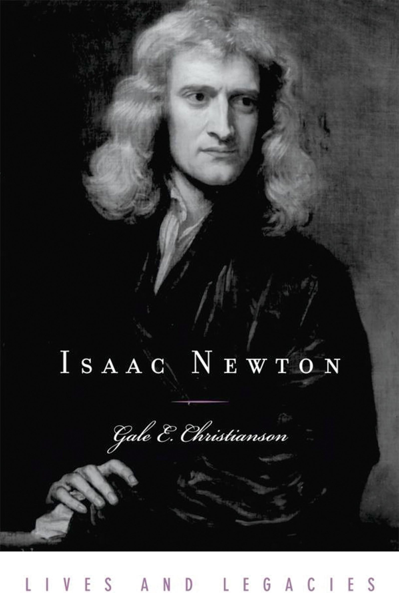 Isaac Newton (Lives and Legacies Series)