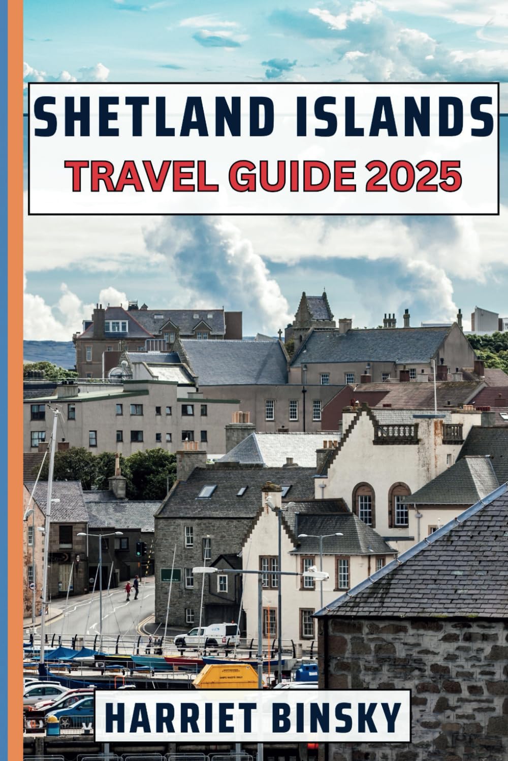 Shetland Islands Travel Guide 2025: Your Ultimate Guide With Insider Recommendation to Explore Lerwick, Beautiful Landscapes, Hidden Gems, Wildlife,