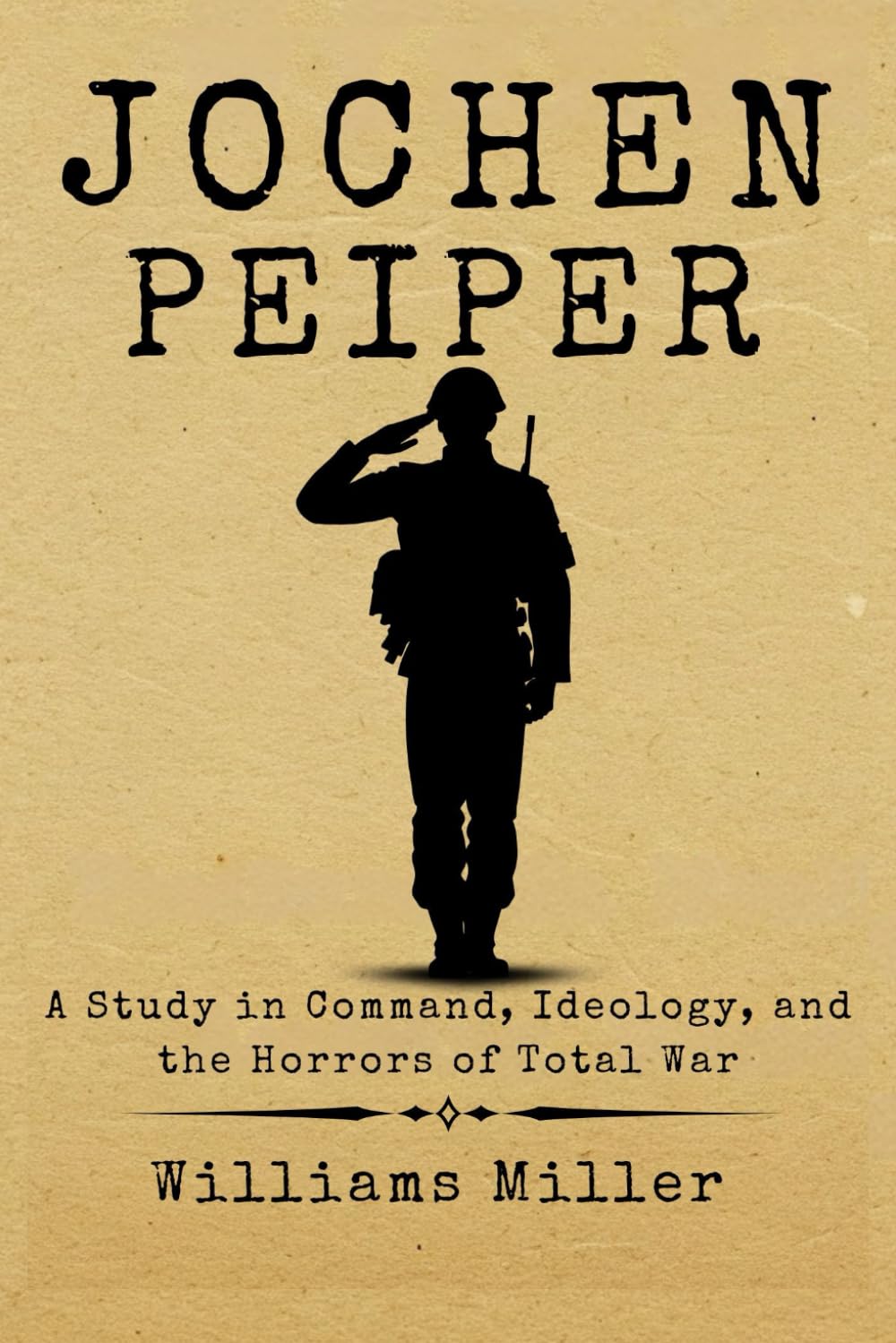 Jochen Peiper: A Study in Command, Ideology, and the Horrors of Total War