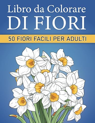Libro da Colorare di Fiori per Anziani: Libro da colorare antistress per adulti con 50 fiori e motivi floreali, Album da colorare facile per adulti, anziani e donne.