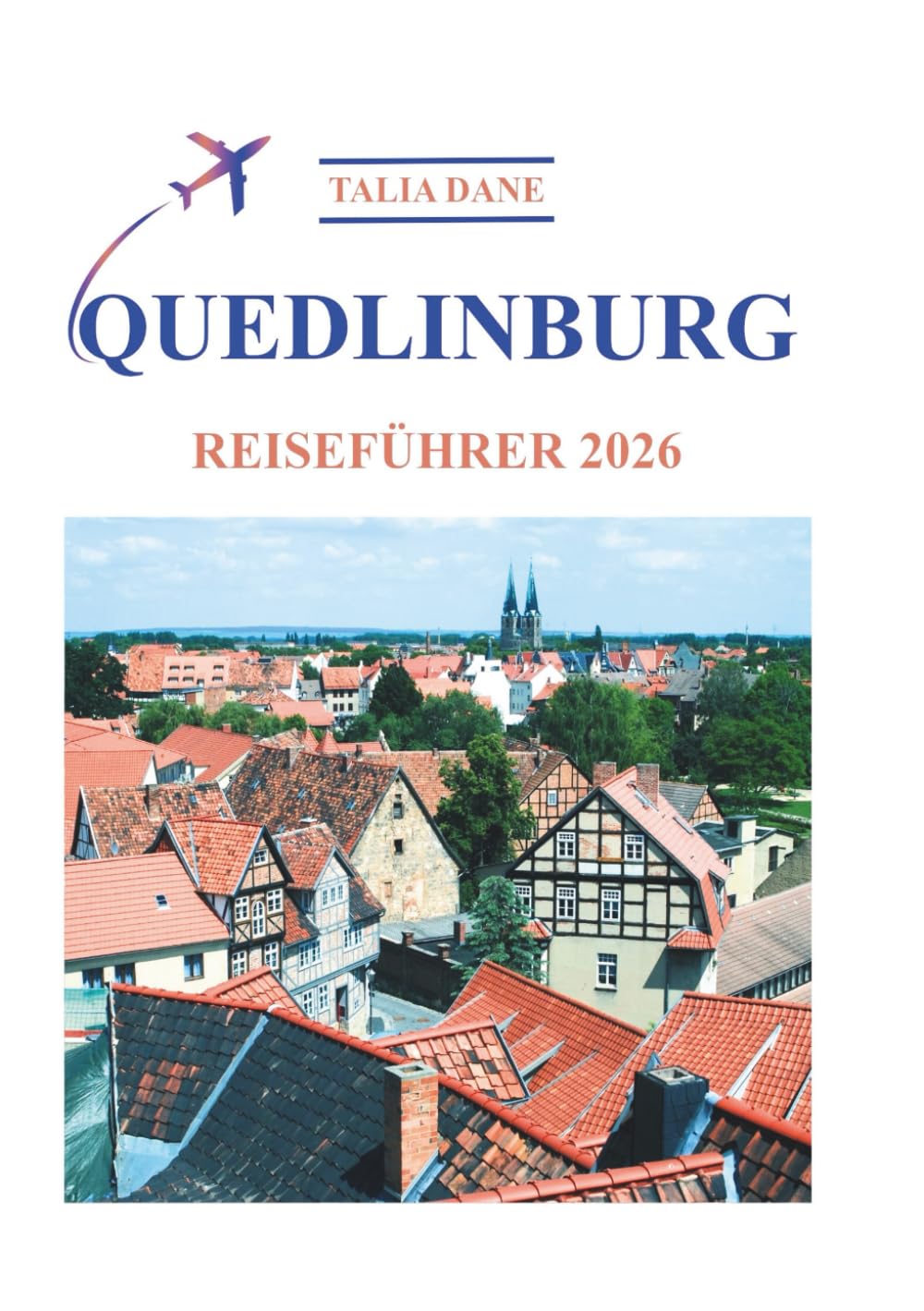 Quedlinburg Reiseführer 2026: Insidertipps, Essen, Kultur