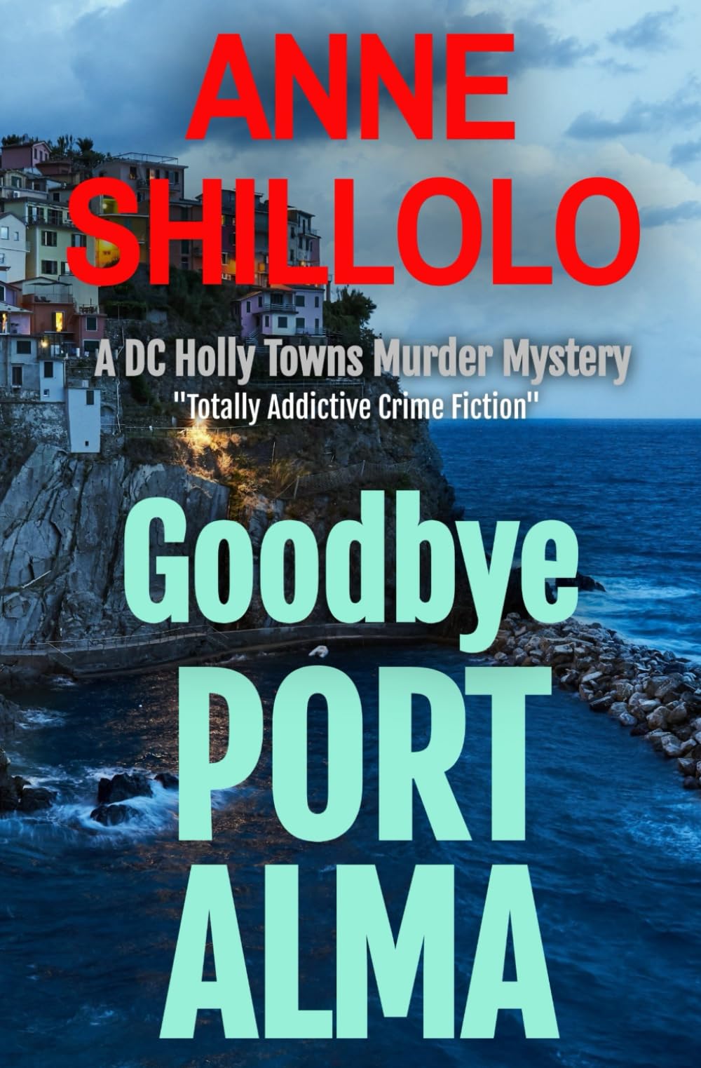 Goodbye Port Alma: Totally Addictive Crime Fiction (A DC Holly Towns Murder Mystery) (A Port Alma Murder Mystery)