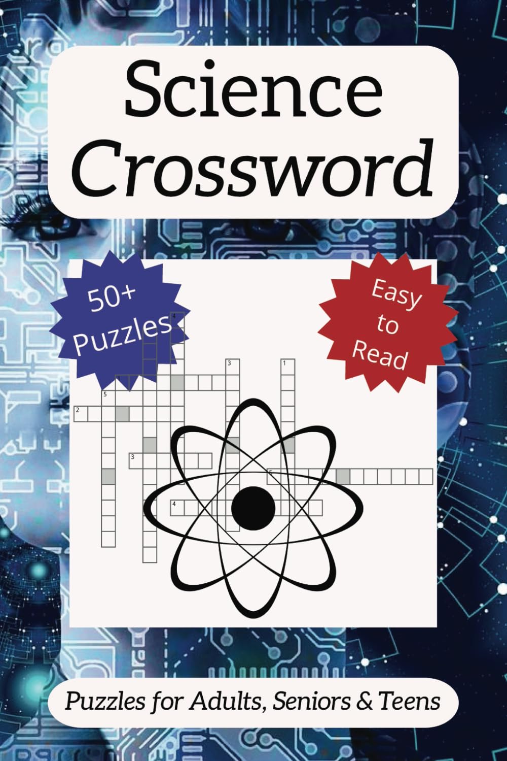 Science Crossword: Science Crosswords: Explore Chemistry, Physics, Biology, and More | 6x9 Format, 110 Pages, 50+ Puzzles | Perfect for Students, Science Enthusiasts, and Puzzle Lovers