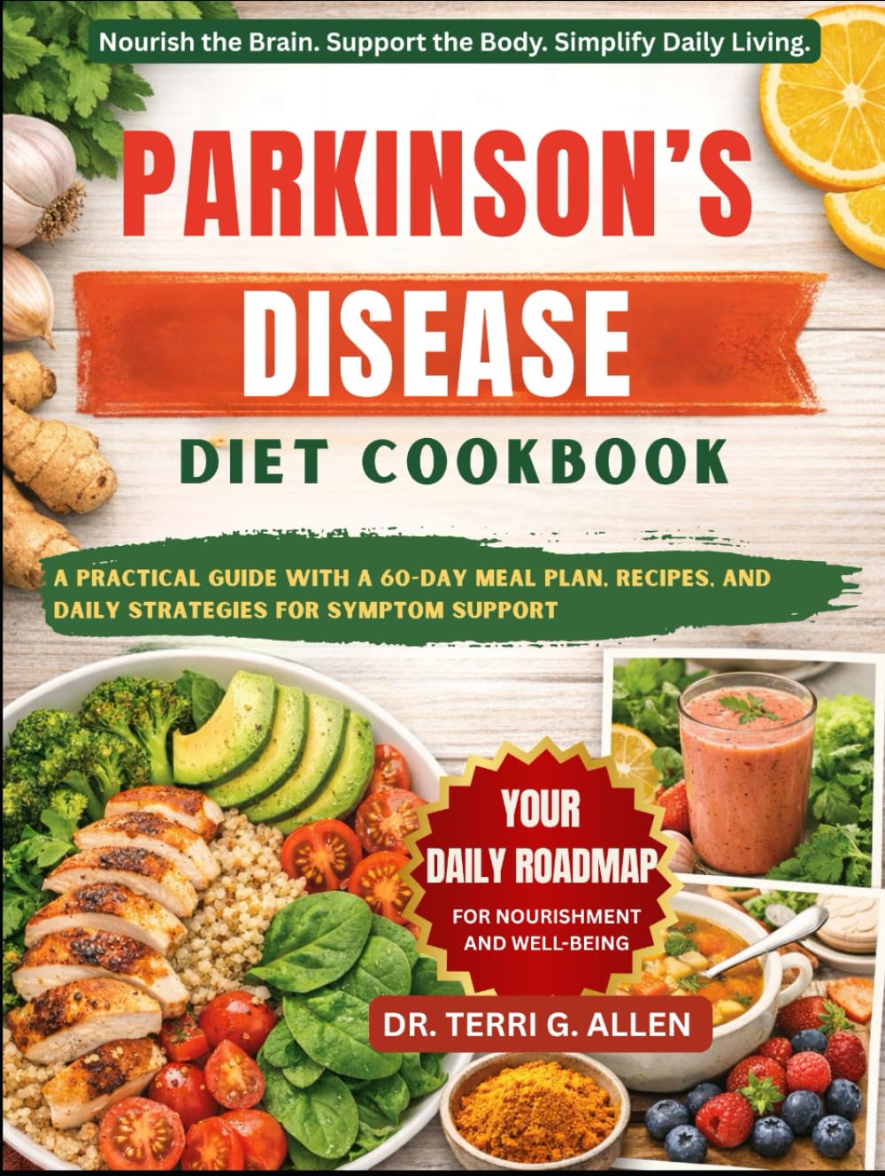 PARKINSON’S DISEASE DIET COOKBOOK: A Practical Guide With A 60-Day Meal Plan, Recipes, And Daily Strategies For Symptom Support