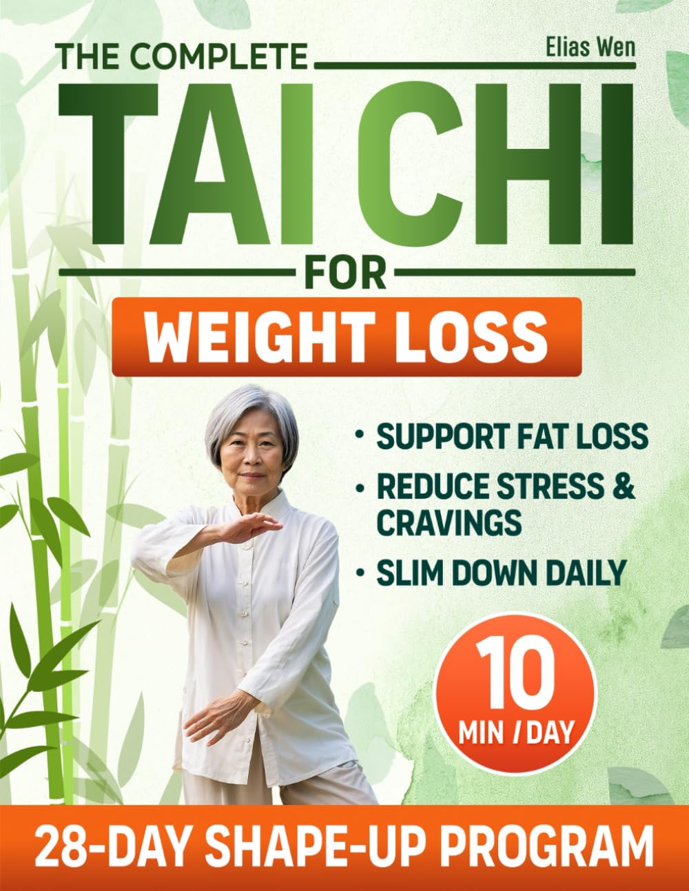 The Complete Tai Chi for Weight Loss: Rediscover a More Energized You with Gentle 10-Minute Daily Routines to Reshape & Improve Balance | With Illustrated Steps & Video Tutorials
