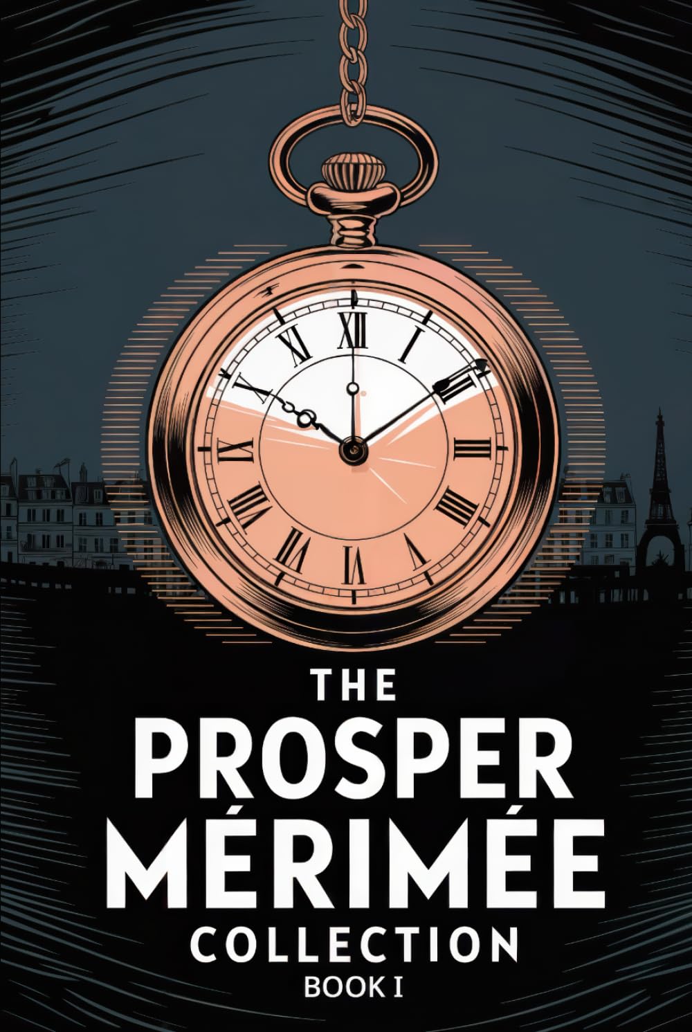 The Prosper Mérimée Collection Book 1 (Colomba, Mateo Falcone, The Venus of Ille, The Vision of Charles XI, The Taking of the Redoubt): A New Translation