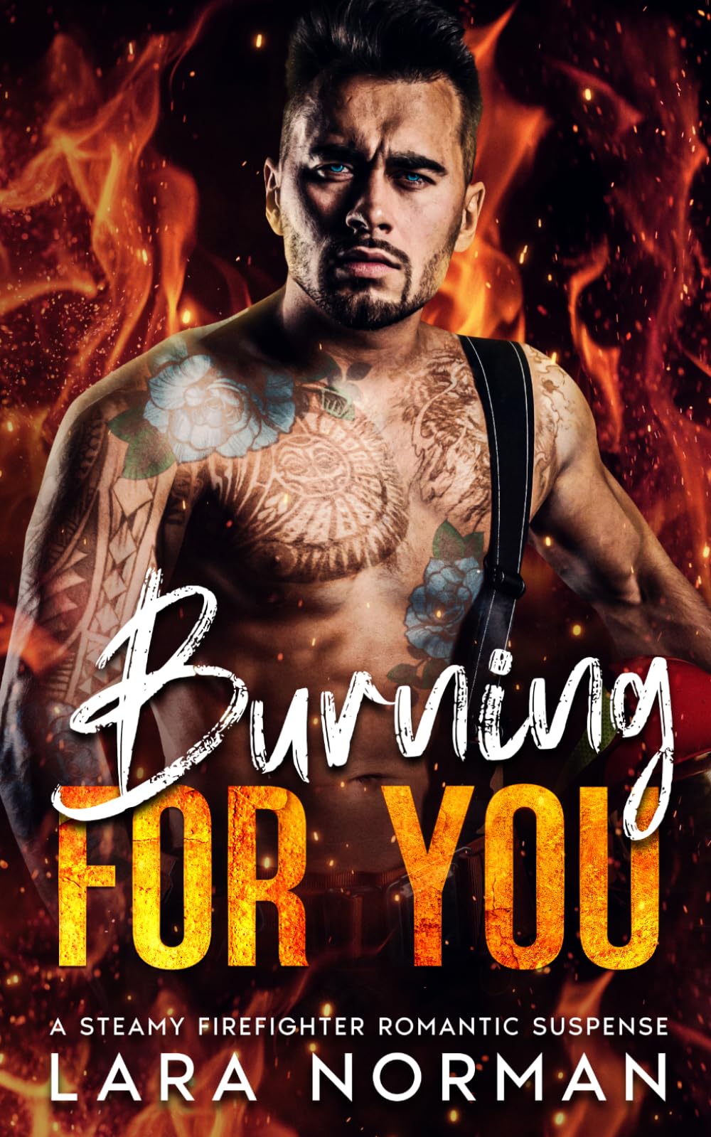 Burning For You: A Steamy Firefighter Romantic Suspense