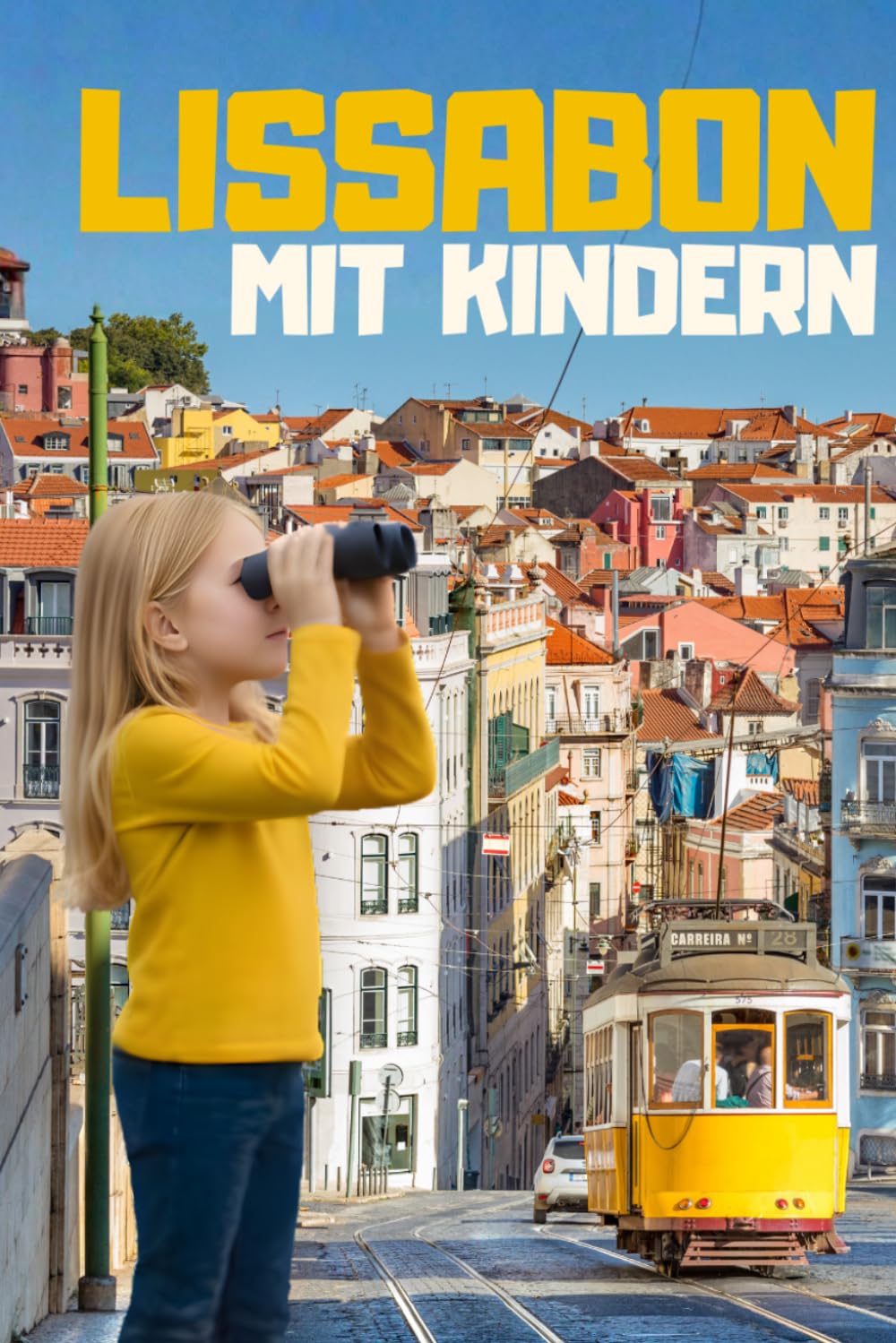 LISSABON MIT KINDERN. Reiseführer für Kinder von 6 bis 10 Jahre.