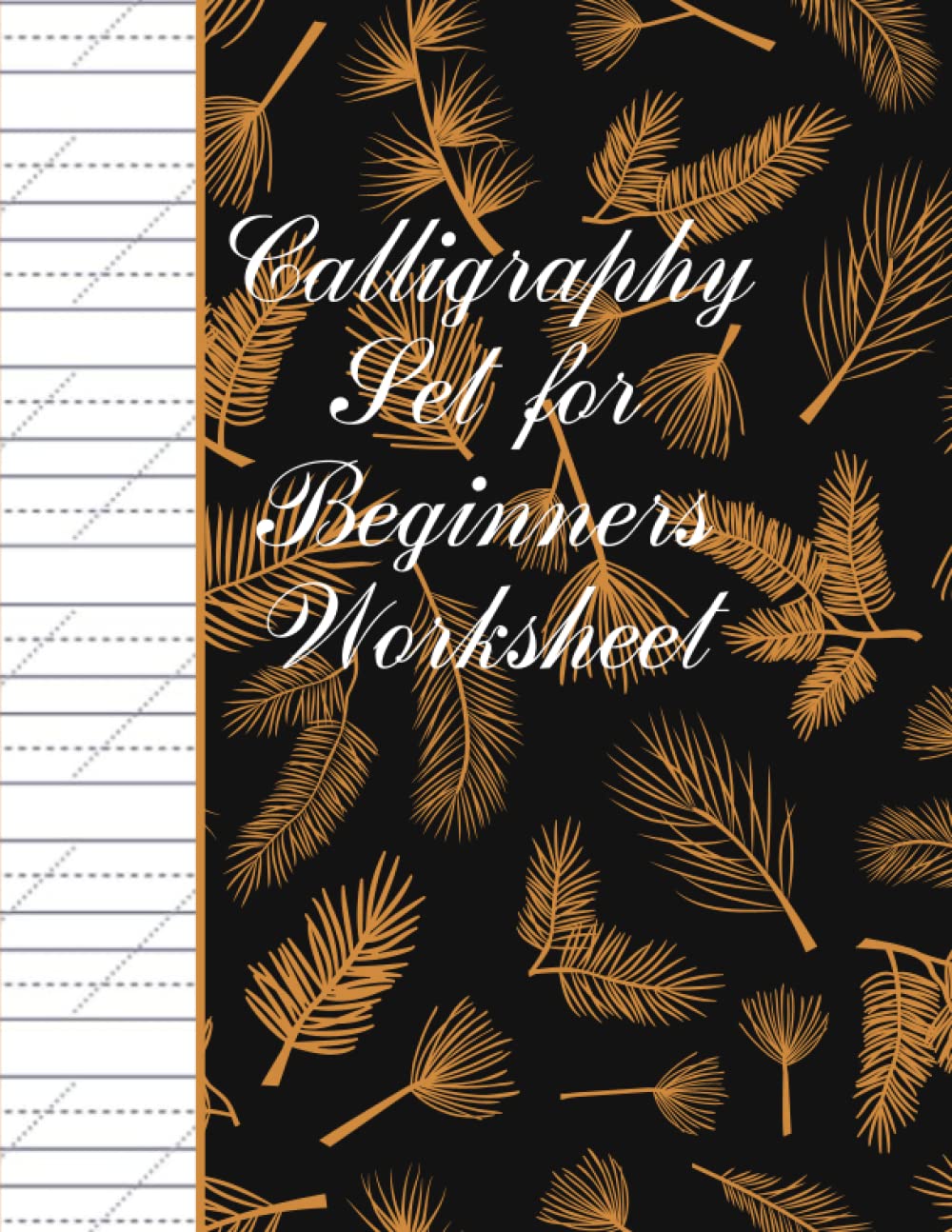 Calligraphy Set for Beginners: Calligraphy Set for Beginners;120 Sheet of Calligraphy Practice Paper Hand Lettering Workbook