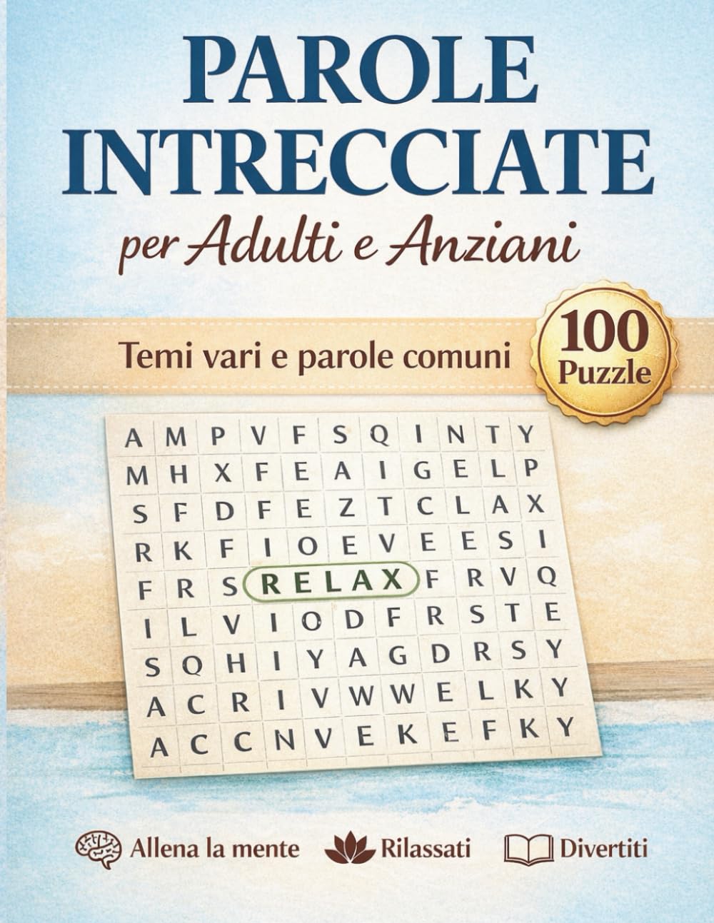 Parole Intrecciate per Adulti e Anziani: 100 crucipuzzle a tema con soluzioni | formato grande 21 x 29,7 cm | ideale per allenare memoria e concentrazione