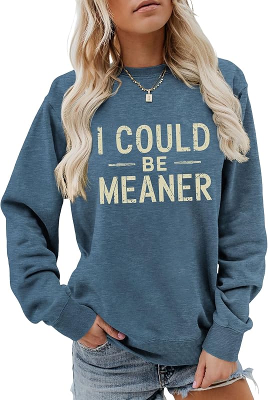 TPXIHAD I Could Be Meaner Sweatshirt Womens Vintage Graphic Shirts Funny Long Sleeve Casual Crew Neck Tops (US, Alpha, Large, Regular, Regular, Blue)