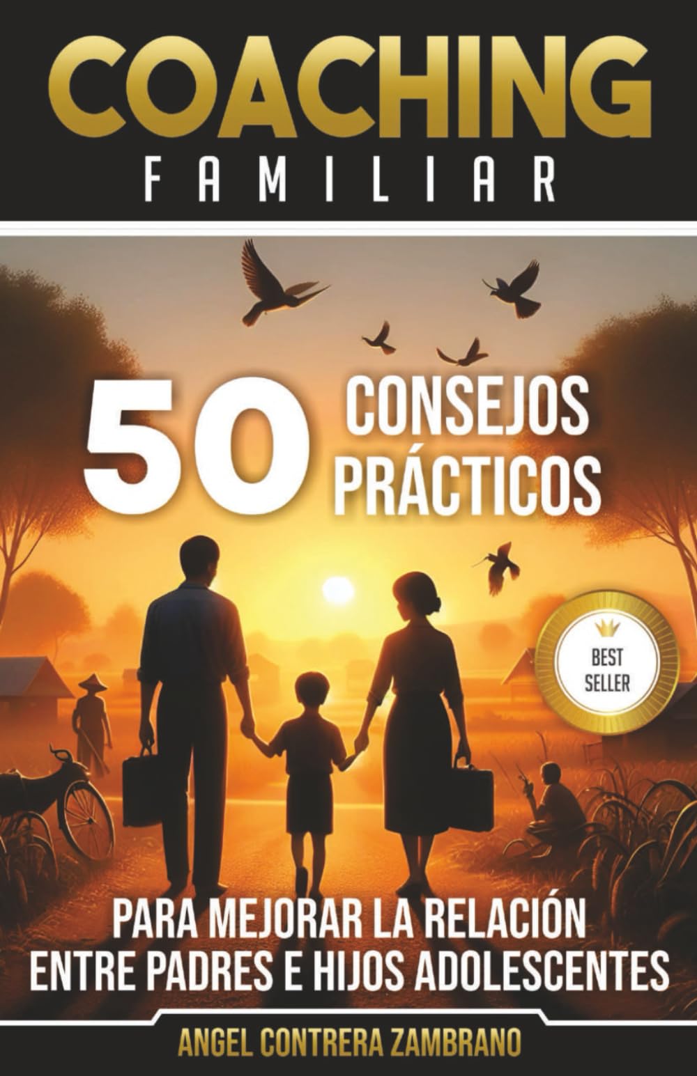 50 consejos prácticos para mejorar la relación entre padres e hijos adolescentes.: Coaching familiar.