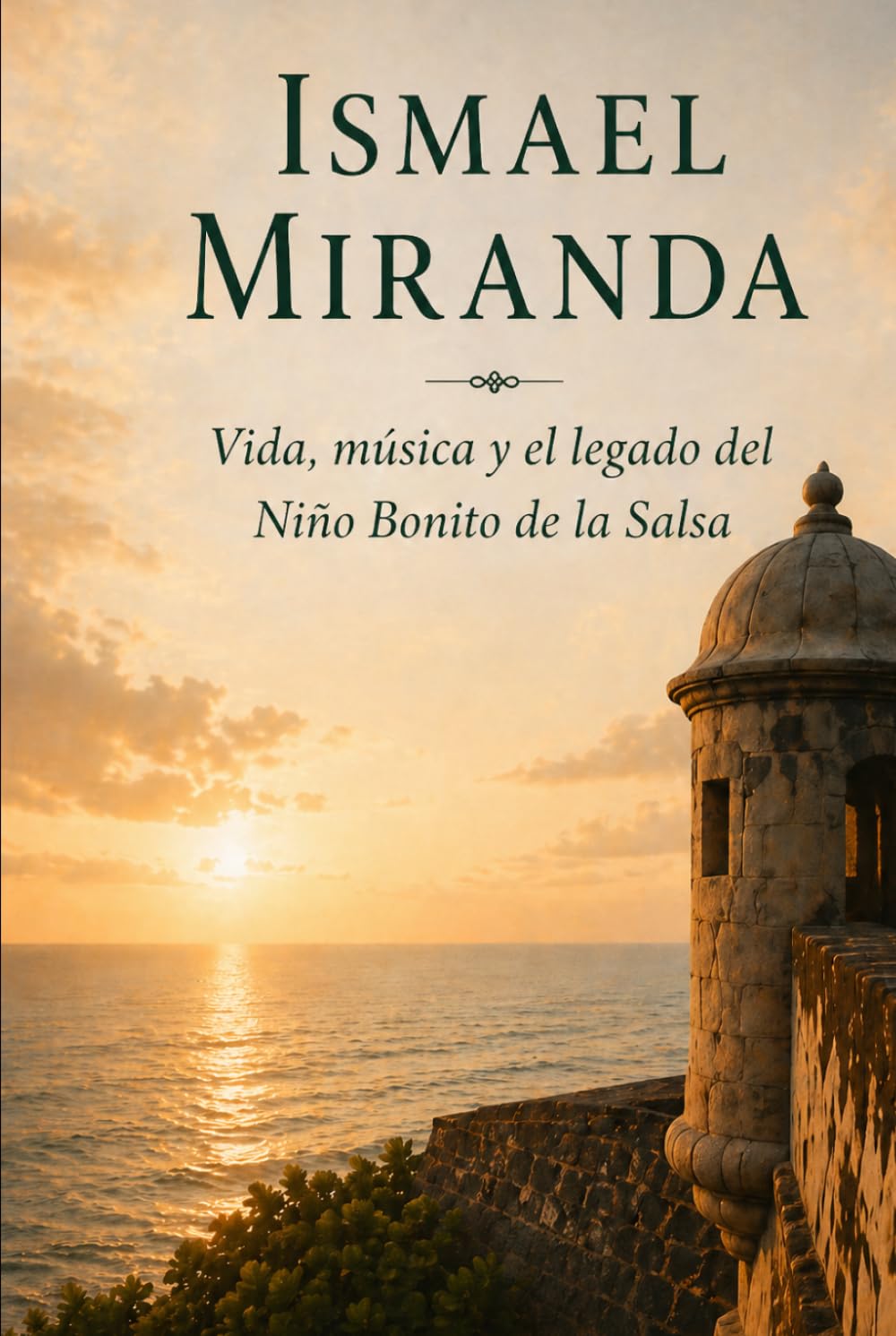 Ismael Miranda: Vida, Música y Legado del Niño Bonito de la Salsa (Leyendas Latinas)