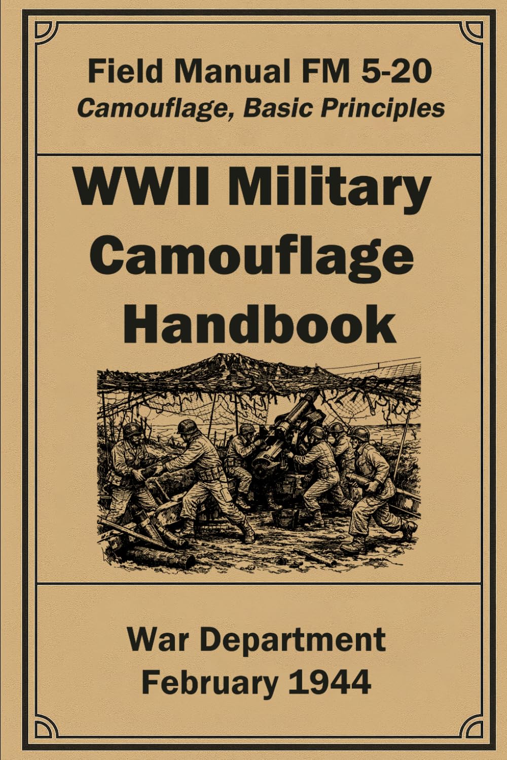 WWII Military Camouflage Handbook: FM 5-20. Camouflage, Basic Principles