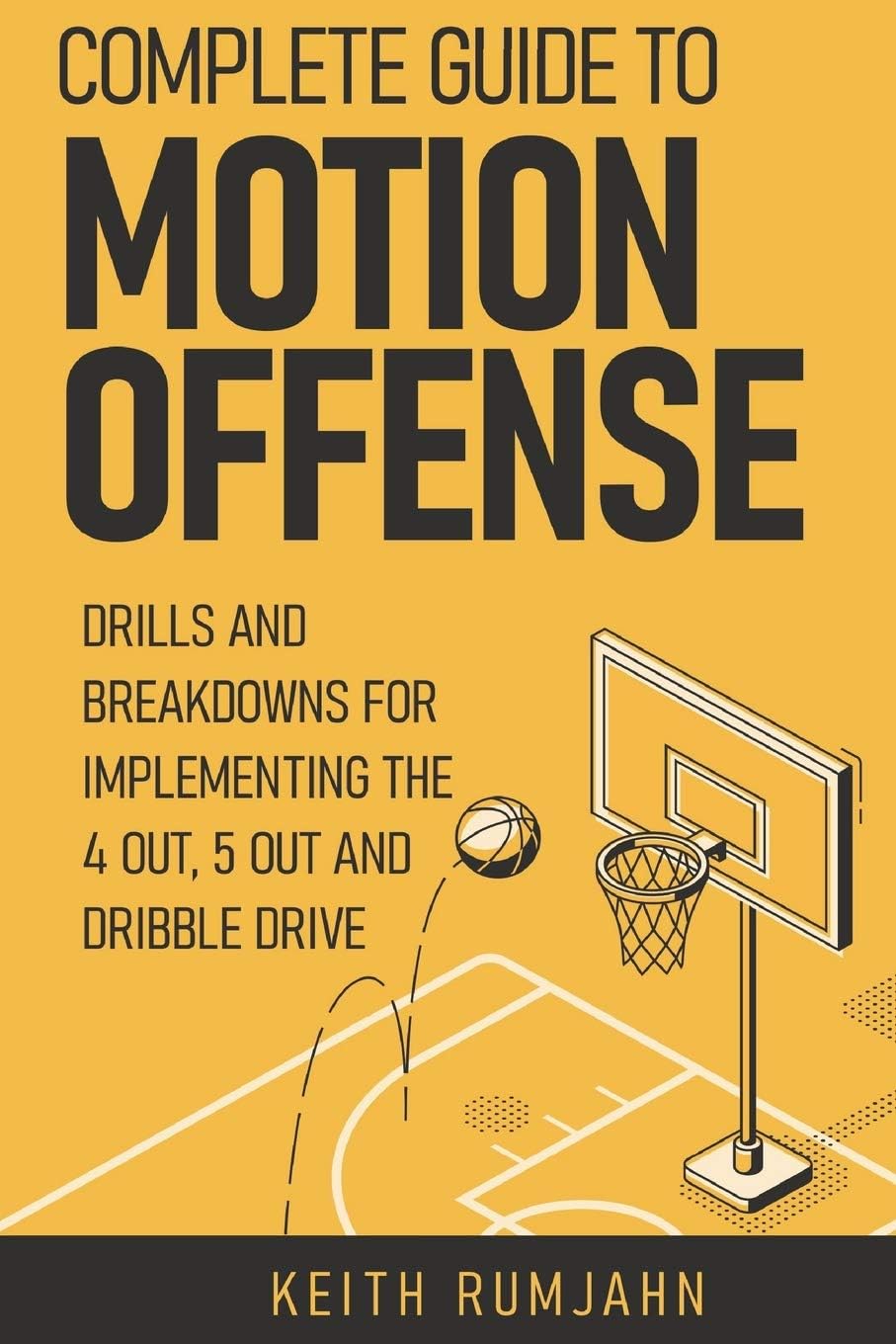 - Complete guide to motion offense: Implementing the 5 out, 4 out or dribble drive. (Basketball coaching)